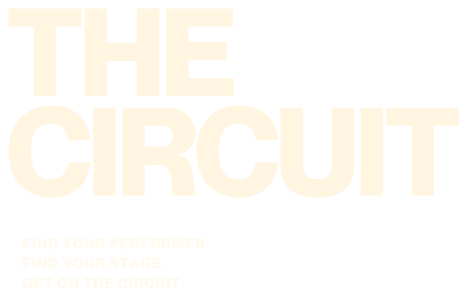 Find your performer. Find your stage. Get on the Circuit.